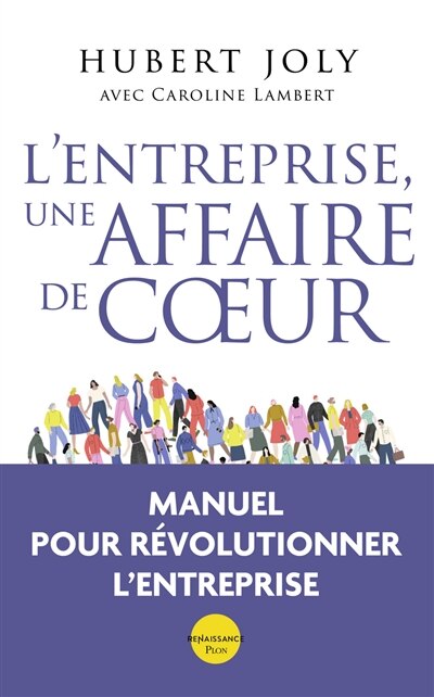 Couverture_L'entreprise, une affaire de coeur : libérer la magie humaine au service du bien commun
