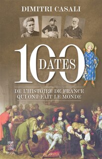 Front cover_100 dates de l'histoire de France qui ont fait le monde