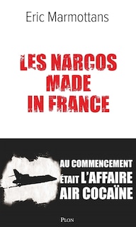 Couverture_Les narcos made in France : au commencement était l'affaire Air cocaïne