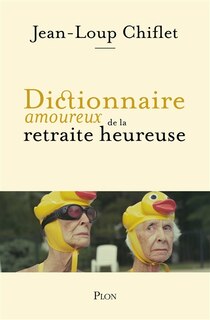 Couverture_Dictionnaire amoureux de la retraite heureuse