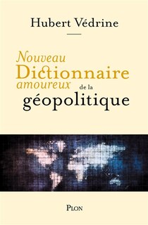 Front cover_Nouveau dictionnaire amoureux de la géopolitique