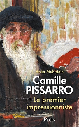 Camille Pissarro: le premier impressionniste