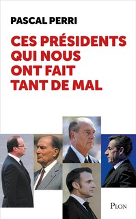 Front cover_Ces présidents qui nous ont fait tant de mal