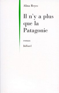 Front cover_Il n'y a plus que la Patagonie