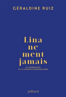 Couverture_Lina ne ment jamais : la journaliste et la voyante de Brocéliande