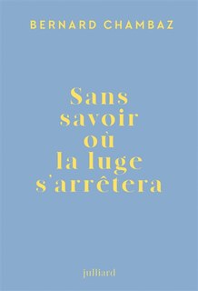Front cover_Sans savoir o&ugrave; la luge s'arr&ecirc;tera