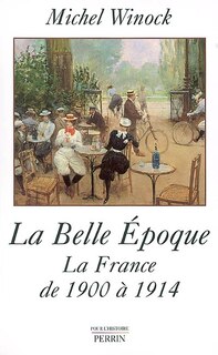 Front cover_La Belle Epoque : la France de 1900 à 1914