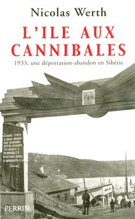Couverture_L'île aux cannibales : 1933, une déportation-abandon en Sibérie