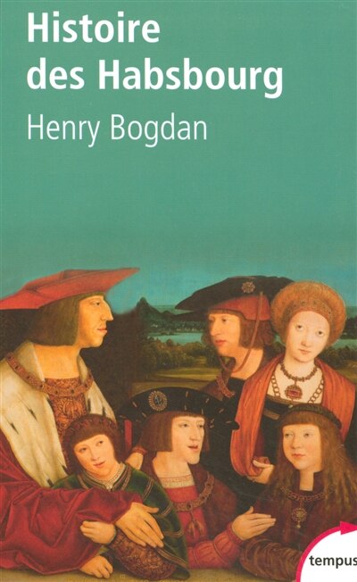 Front cover_Histoire des Habsbourg : des origines à nos jours