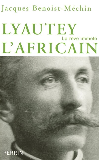 Front cover_Lyautey l'africain ou Le rêve immolé : 1854-1934