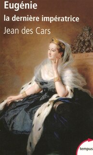Front cover_Eugénie : la dernière impératrice : ou les larmes de la gloire