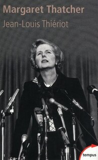 Front cover_Margaret Thatcher : de l'épicerie à la Chambre des lords, bréviaire d'une réforme