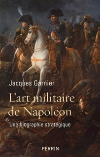 Front cover_L'art militaire de Napoléon : une biographie stratégique