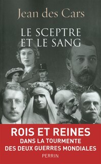 Front cover_Le sceptre et le sang : rois et reines en guerre : 1914-1945
