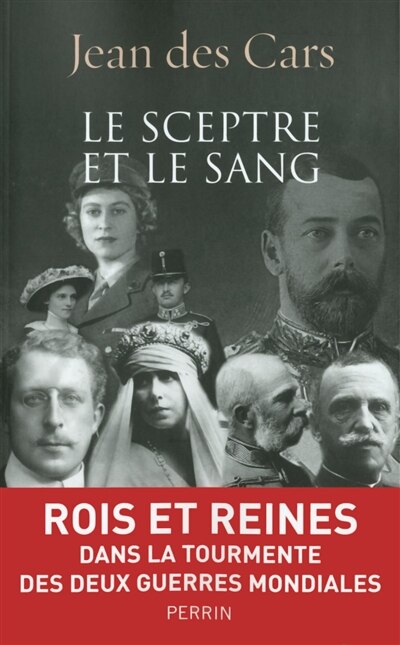 Front cover_Le sceptre et le sang : rois et reines en guerre : 1914-1945