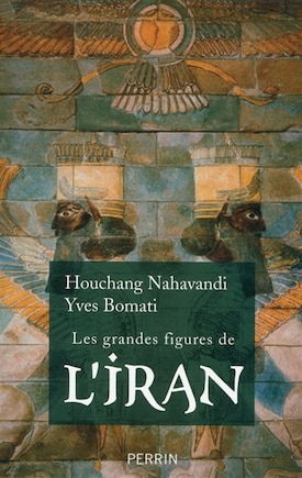 GRANDES FIGURES DE L'IRAN -LES