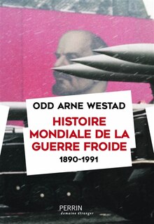 Couverture_Histoire mondiale de la guerre froide : 1890-1991