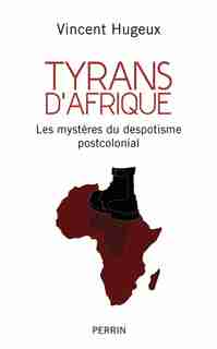 Tyrans d'Afrique de Vincent Hugeux