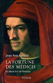Front cover_La fortune des Médicis : le siècle d'or de Florence
