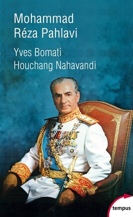 Mohammad Reza Pahlavi: le dernier shah, 1919-1980