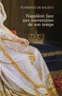 Front cover_Napoléon face aux souveraines de son temps