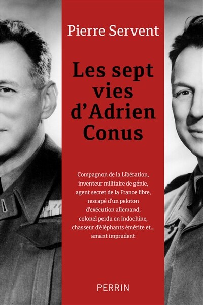 Front cover_Les sept vies d'Adrien Conus : compagnon de la libération, inventeur militaire de génie, agent secret de la France libre...