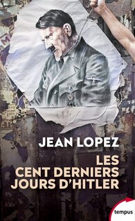 Front cover_Les cent derniers jours d'Hitler : chronique de l'apocalypse