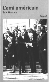 Front cover_L'ami américain : Washington contre de Gaulle : 1940-1969