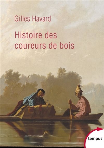 Front cover_Histoire des coureurs de bois : Amérique du Nord, 1600-1840