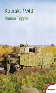 Front cover_Koursk, 1943 : la plus grande bataille de la Seconde Guerre mondiale