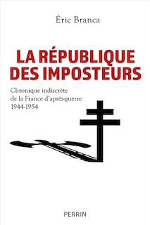 Couverture_La République des imposteurs : chronique indiscrète de la France d'après-guerre, 1944-1954