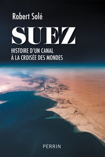 Front cover_Suez : histoire d'un canal à la croisée des mondes