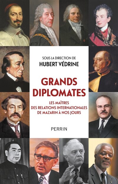 Couverture_Grands diplomates : les maîtres des relations internationales de Mazarin à nos jours