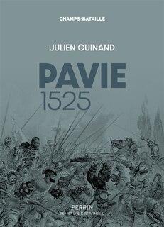 Front cover_Pavie 1525 : l'échec italien de François Ier