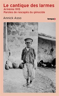 Couverture_Le cantique des larmes : Arménie 1915, paroles de rescapés du génocide