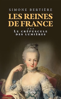 Front cover_Les reines de France, Vol. 3. Le crépuscule des Lumières