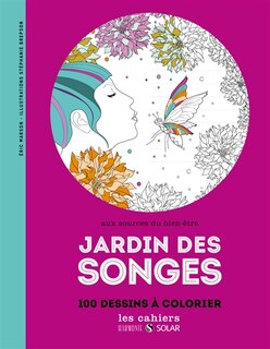 Aux sources du bien-être avec les jardins des songes 100 coloriages