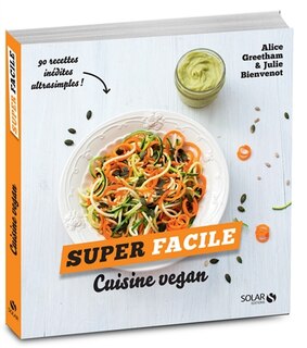 Front cover_Cuisine vegan : 90 recettes inédites ultrasimples !