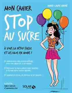 Mon cahier stop au sucre de Marie-Laure André