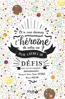 ET SI VOUS DEVENIEZ HEROINE DE VOTRE VIE de Anne-Sophie Lesage