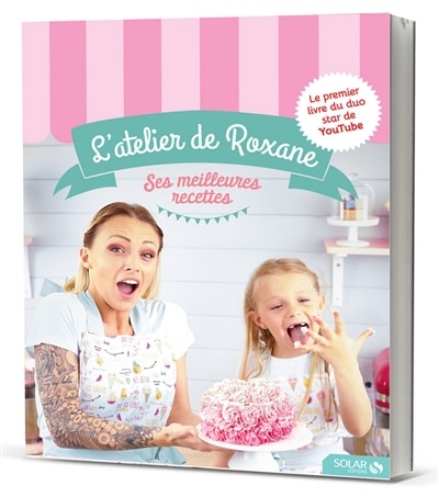 L' atelier de Roxane: ses meilleures recettes