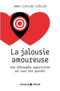 Front cover_La jalousie amoureuse : une effroyable opportunité qui vous fait grandir