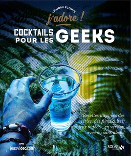 Cocktails Geeks J'adore