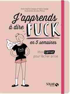 J'apprends À Dire Fuck En 5 Semaines de Anne-Sophie Lesage