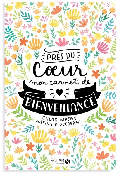 Près du coeur: mon carnet de bienveillance