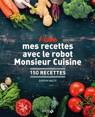 Couverture_I love mes recettes avec le robot Monsieur Cuisine : 150 recettes