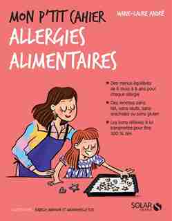 Mon p'tit cahier allergies alimentaires de Marie-Laure André