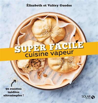 Couverture_Cuisine vapeur : 90 recettes inédites ultrasimples !