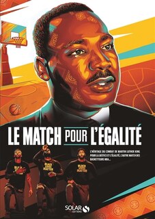 Couverture_Le match pour l'égalité : l'héritage du combat de Martin Luther King pour la justice et l'égalité, l'autre match des basketteurs NBA...