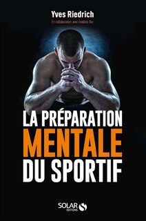 Front cover_La préparation mentale du sportif : guide pratique de psychologie à l'usage des entraîneurs et des sportifs